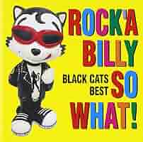 Amazon.co.jp: 〈COLEZO!〉「ROCK'A BILLY SO WHAT!」BLACK CATS